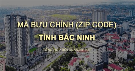 maa postal code|MÃ ZIP CODE TỈNH BẮC NINH .